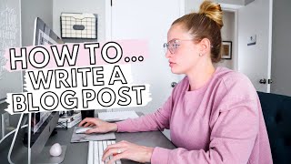 HOW TO WRITE A BLOG POST FOR BEGINNERS Tips To Create AMAZING Blog Posts From The Start [upl. by Busey197]