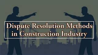 Dispute Resolution Methods in Construction Industry [upl. by Anidem808]