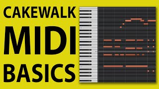 How To Use Cakewalk by Bandlab  MIDI Basics [upl. by Whitcher713]