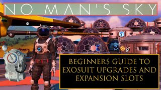 Exosuit Beginners Guide To Upgrades and Expansion Slots In No Mans Sky [upl. by Nnasor980]