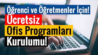 Ücretsiz Ofis Programları Kurulumu  Öğrenci ve Öğretmenler İçin [upl. by Nylram]