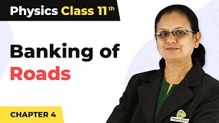 Banking of Roads  Laws of Motion  Class 11 Physics [upl. by Hall886]