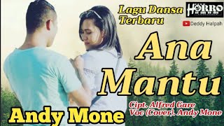 LAGU DANSA TERBARU quotANA MANTUquot COVER BY ANDY MONE CIPT ALFRED GARE httpsyoutubebcidIUfWpmY [upl. by Trina321]