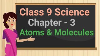 Class 9 Science Chapter  3 quotAtoms and Moleculesquot full chapter in single video cbse ncert [upl. by Komarek]