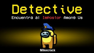 ¡SOY el MEJOR DETECTIVE de AMONG US 😂🔥 MIKECRACK en AMONG US 4 [upl. by Samal]