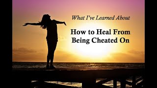 What Ive Learned About How to Heal After Being Cheated On [upl. by Redna]