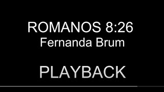 Romanos 826  Fernanda Brum  PLAYBACK [upl. by Iznik941]