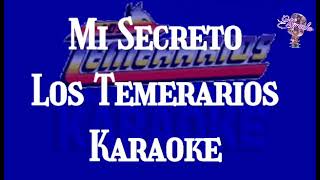 Mi Secreto Los Temerarios Karaoke [upl. by Naz216]