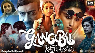 Gangubai Kathiawadi Full Movie HD  Alia Bhatt  Ajay Devgan  Vijay Raaz  Review amp Facts HD [upl. by Booze]