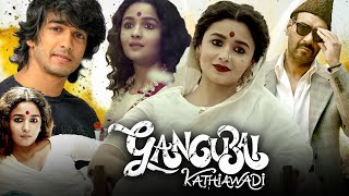 Gangubai Kathiawadi Full Movie HD  Alia Bhatt  Ajay Devgn  Vijay Raaz  Review amp Facts [upl. by Sucrad]