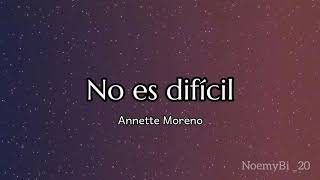 No es difícil  Annette Moreno letra [upl. by Ambert]