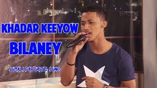 KHADAR KEEYOW  BILANEY KALGACELKU WAA DAB BAXAAYO [upl. by Charita625]