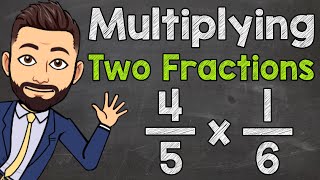 How to Multiply Two Fractions  Multiplying Fractions [upl. by Odraode745]