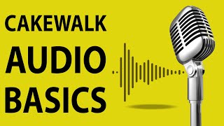 How To Use Cakewalk by Bandlab  Audio Basics [upl. by Ayin]