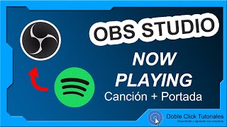 🎶 Cómo poner canciones de Spotify en OBS Studio NOW PLAYING  DobleClickTutoriales [upl. by Ehcram]