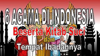 6 Agama di Indonesia Beserta Kitab Suci dan Tempat Ibadahnya [upl. by Arabele]