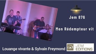 Mon rédempteur vit Jem 876  Louange Vivante et Sylvain Freymond [upl. by Llenad]