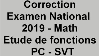 Correction  Examen national Math 2019  Etude de fonctions [upl. by Anolla991]