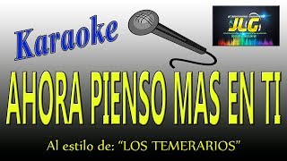 AHORA PIENSO MAS EN TI Karaoke Los Temerarios [upl. by Oiramd175]