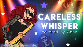 Careless Whisper Acoustic ver 【covered by Anna】 [upl. by Nichol]