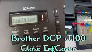 Brother Printer Close Ink Cover DCPJ100 how to fix it [upl. by Burchett161]