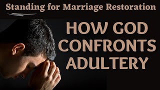 How God Confronts AdulteryStanding for Marriage Restoration [upl. by Gresham718]