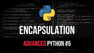 Encapsulation  Advanced Python Tutorial 5 [upl. by Notsla]