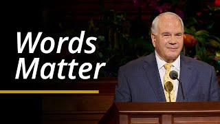 Words Matter  Ronald A Rasband  April 2024 General Conference [upl. by Ailatan]