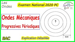 Corrigé Examen National Physique 2020 PC  Ondes Mécaniques Progressives Périodiques 2 Bac [upl. by Aneloj26]