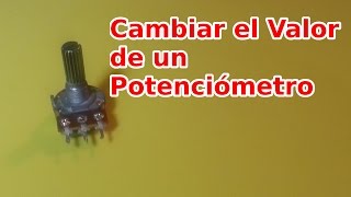 Cómo Cambiar el Valor de un Potenciómetro [upl. by Dryfoos37]