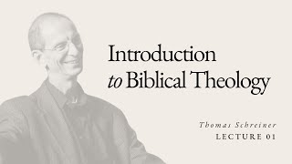 Introduction to Biblical Theology  Dr Thomas Schreiner  Lecture 01 [upl. by Cherianne]