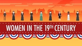 Women in the 19th Century Crash Course US History 16 [upl. by Gasper]