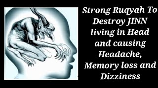 Strong Ruqyah To Destroy JINN living in Head and causing Headache Memory loss and Dizziness [upl. by Subir488]