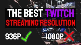 Why 936p is the BEST Resolution for Twitch Streamers 2024 [upl. by Eirrot753]