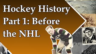 History of Hockey Part 1 Before the NHL [upl. by Storfer681]