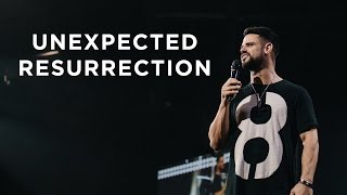 Unexpected Resurrection  Pastor Steven Furtick [upl. by Alane]