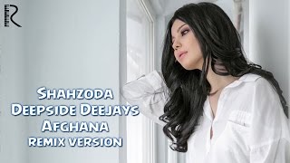 Shahzoda amp Deepside Deejays  Afghana remix version [upl. by Albric]