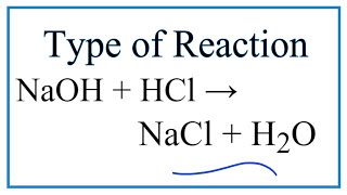 Type of Reaction for NaOH  HCl  NaCl  H2O [upl. by Odnamla]