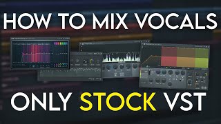 How To Mix Vocals using Only STOCK Plugins  FL Studio Tutorial [upl. by Carroll]