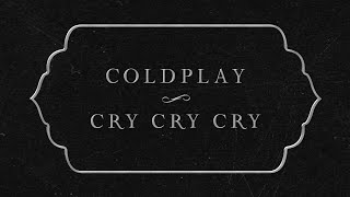 Coldplay  Cry Cry Cry Official Lyric Video [upl. by Nerrak]