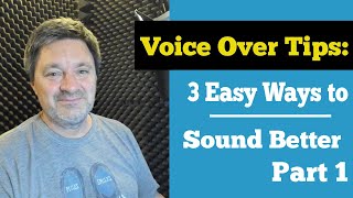 Voice Over Tips  3 Easy Ways to Sound Better  Part 1 [upl. by Marika695]