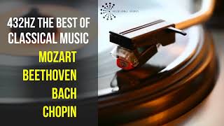 Best Classical Music 432Hz 》Mozart • Beethoven • Bach • Chopin 》Piano Violin amp Orchestral [upl. by Hgielrebmik776]