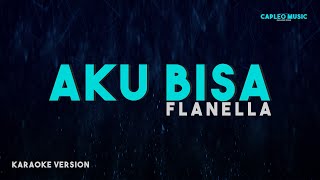 Flanella – Aku Bisa Karaoke Version [upl. by Sudnak]