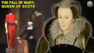 The Downfall of Mary Queen of Scots [upl. by Dedra]