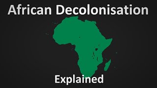 African Decolonisation Explained [upl. by Ilsa]