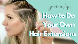 How to Do Your Own Hair Extensions [upl. by Belldame]