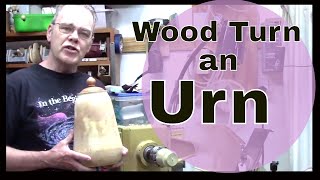 Wood Turn a Cremation Urn [upl. by Tnecniv]