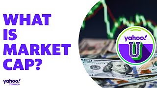 What is market capitalization aka market cap Yahoo U explains [upl. by Ladnek]