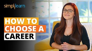 How To Choose A Career  How To Choose A Right Career Path  Career Tips For Students  Simplilearn [upl. by Erdreid]