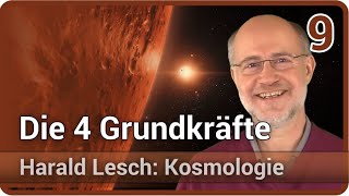 Harald Lesch • Die 4 Grundkräfte  Kosmologie 9 [upl. by Kenlee]